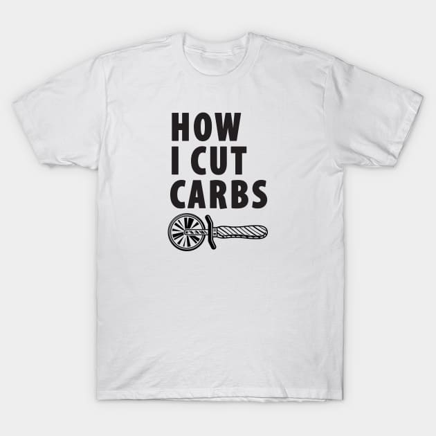 How I Cut Carbs T-Shirt by TipsyCurator